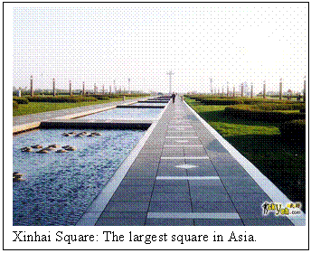 Text Box:  
Xinhai Square: The largest square in Asia.
